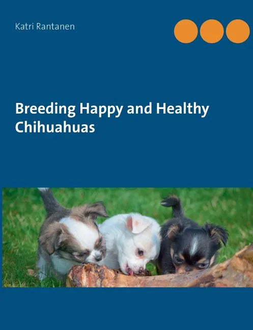 Breeding Happy and Healthy Chihuahuas - Paperback