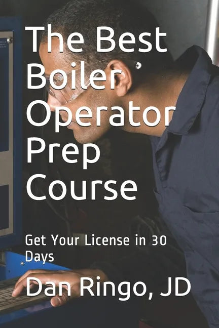 The Best Boiler Operator Prep Course: Get Your License in 30 Days - Paperback