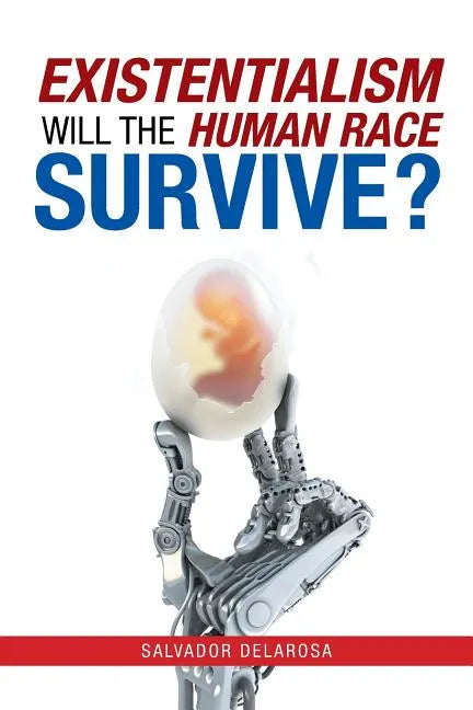 Existentialism: Will the Human Race Survive? - Paperback