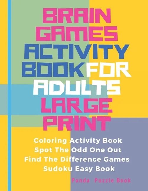 Brain Games Activity Book For Adults Large Print: Activity Book Adult Featuring Coloring Activity Book, Spot The Odd One Out, Find The Difference Game - Paperback