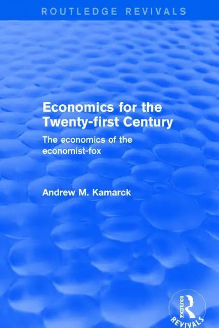 Economics for the Twenty-first Century: The Economics of the Economist-fox: The Economics of the Economist-fox - Paperback