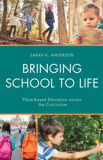 Bringing School to Life: Place-Based Education Across the Curriculum - Paperback
