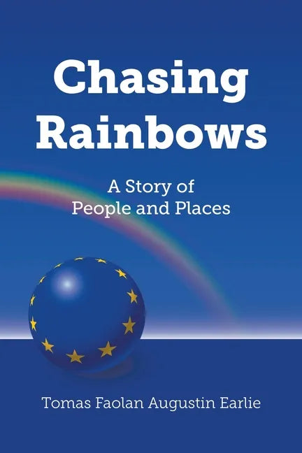 Chasing Rainbows: A Story of People and Places - Paperback