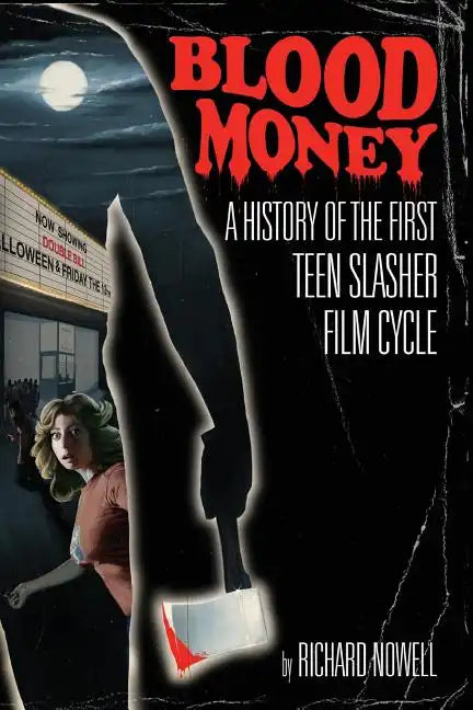 Blood Money: A History of the First Teen Slasher Film Cycle - Paperback