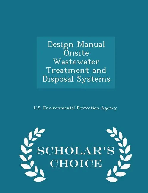 Design Manual Onsite Wastewater Treatment and Disposal Systems - Scholar's Choice Edition - Paperback