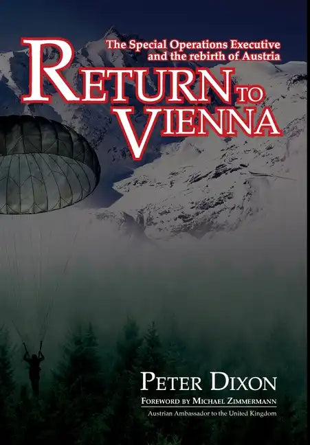 Return to Vienna: The Special Operations Executive and the rebirth of Austria - Hardcover