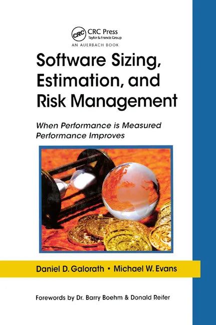 Software Sizing, Estimation, and Risk Management: When Performance Is Measured Performance Improves - Paperback