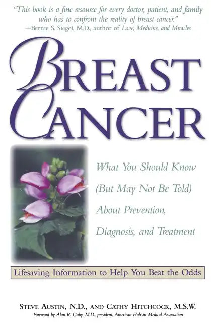 Breast Cancer: What You Should Know (But May Not Be Told) About Prevention, Diagnosis, and Treatment - Paperback