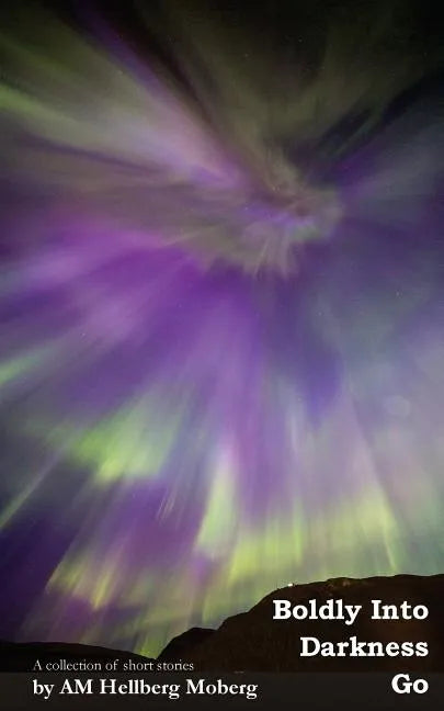 Boldly Into Darkness Go: A collection of short stories - Paperback