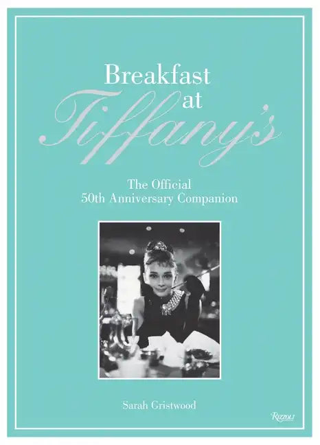 Breakfast at Tiffany's: The Official 50th Anniversary Companion - Hardcover