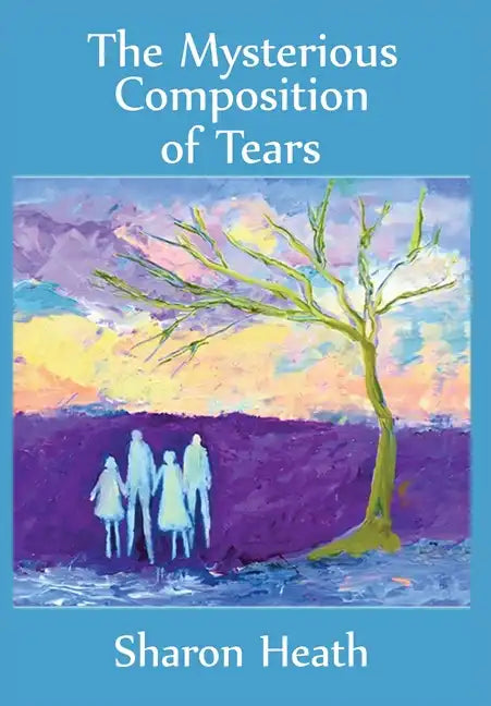 The Mysterious Composition of Tears - Hardcover