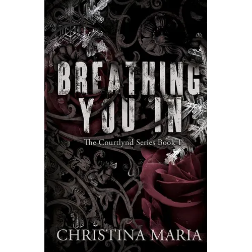 Breathing You In (The Courtlynd Series Book 1) - Paperback