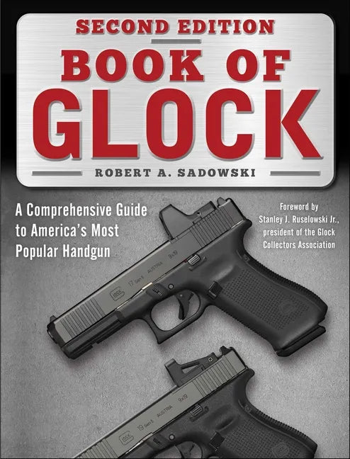 Book of Glock, Second Edition: A Comprehensive Guide to America's Most Popular Handgun - Paperback