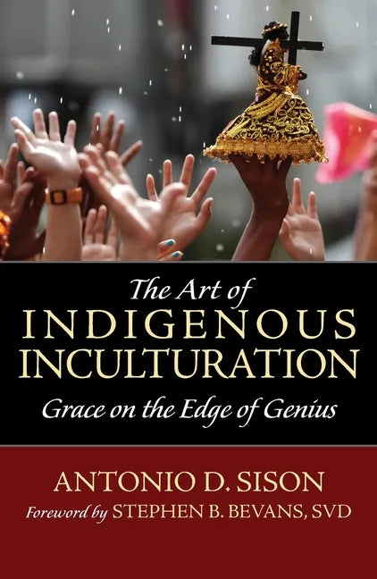 The Art of Indigenous Inculturation: Grace on the Edge of Genius - Paperback