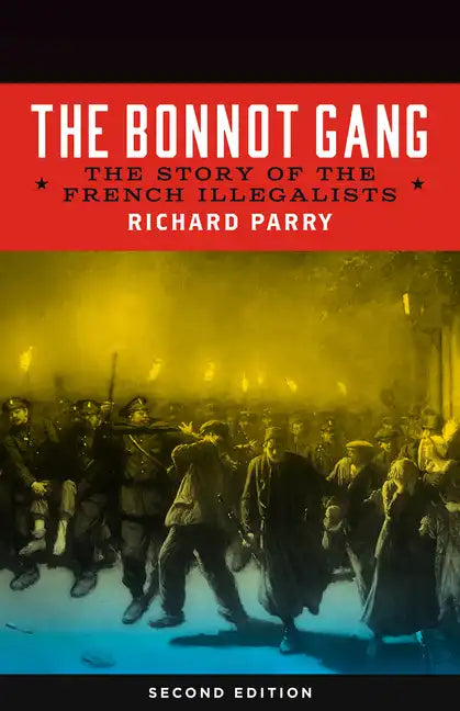 Bonnot Gang: The Story of the French Illegalists - Paperback
