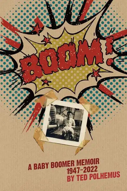BOOM! - a baby boomer memoir, 1947-2022 - Paperback