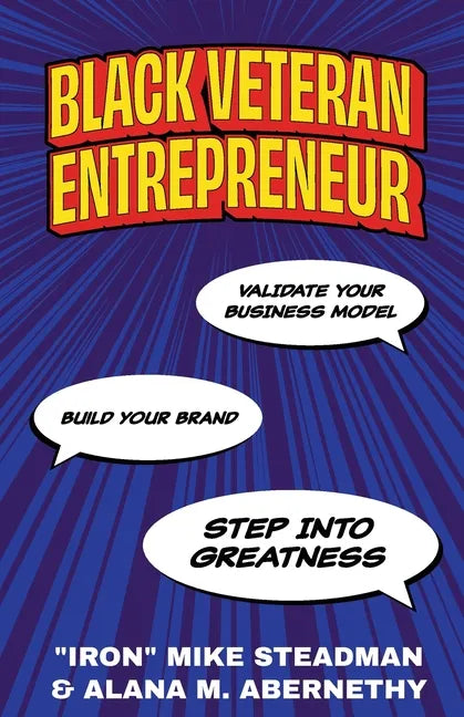 Black Veteran Entrepreneur: Validate Your Business Model, Build Your Brand, and Step Into Greatness - Paperback