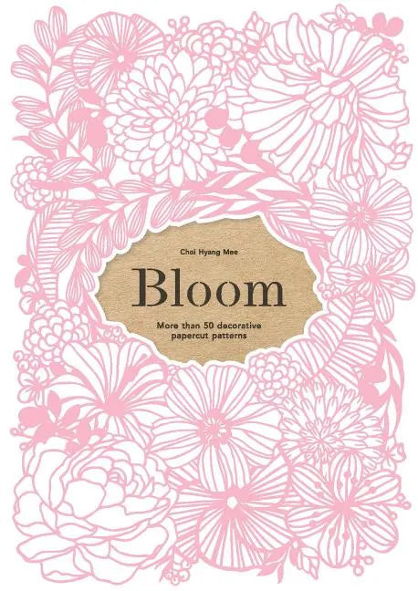 Bloom: More Than 50 Decorative Papercut Patterns - Paperback