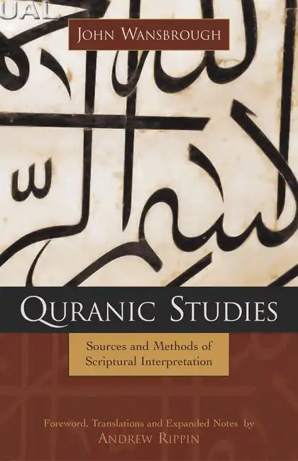 Quranic Studies: Sources and Methods of Scriptural Interpretation - Hardcover
