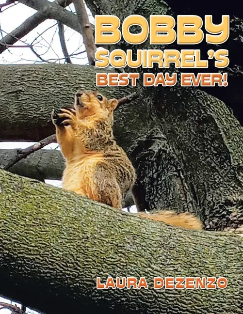 Bobby Squirrel's Best Day Ever! - Paperback