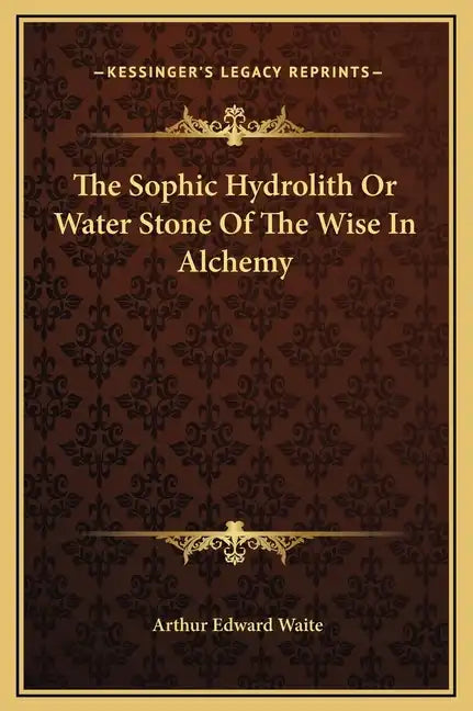 The Sophic Hydrolith or Water Stone of the Wise in Alchemy - Hardcover