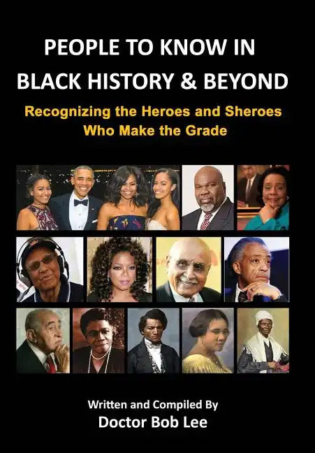 People to Know in Black History & Beyond: Recognizing the Heroes and Sheroes Who Make the Grade - Volume 1 - Hardcover