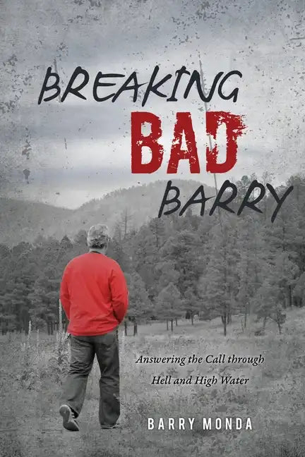 Breaking Bad Barry: Answering the Call through Hell and High Water - Paperback