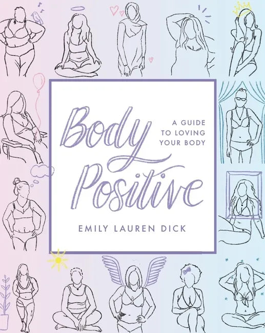 Body Positive: A Guide to Loving Your Body - Paperback
