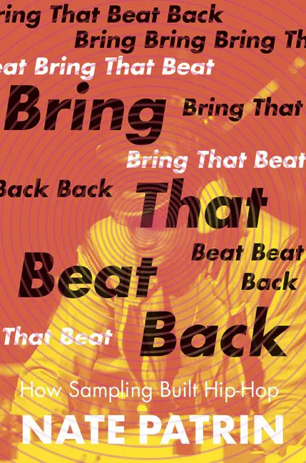 Bring That Beat Back: How Sampling Built Hip-Hop - Paperback