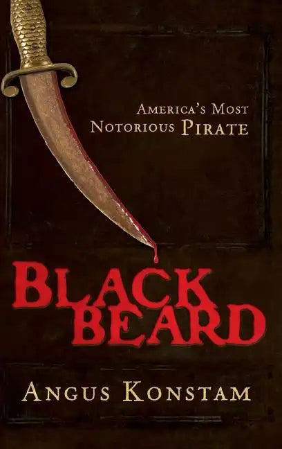 Blackbeard: America's Most Notorious Pirate - Hardcover