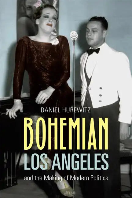 Bohemian Los Angeles: And the Making of Modern Politics - Paperback