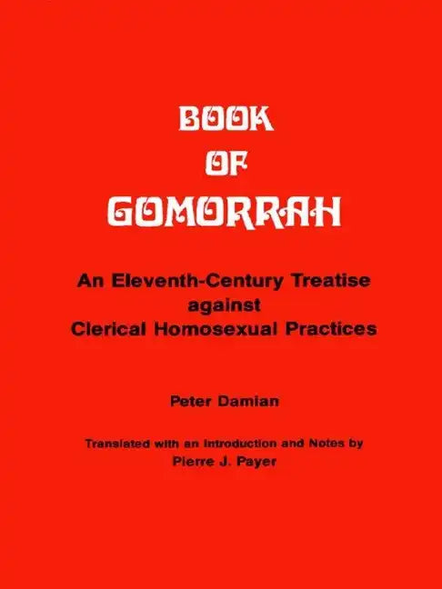 Book of Gomorrah: An Eleventh-Century Treatise Against Clerical Homosexual Practices - Paperback