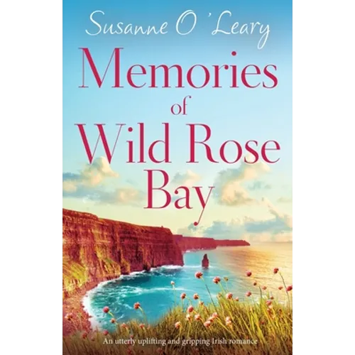 Memories of Wild Rose Bay: An utterly uplifting and gripping Irish romance - Paperback