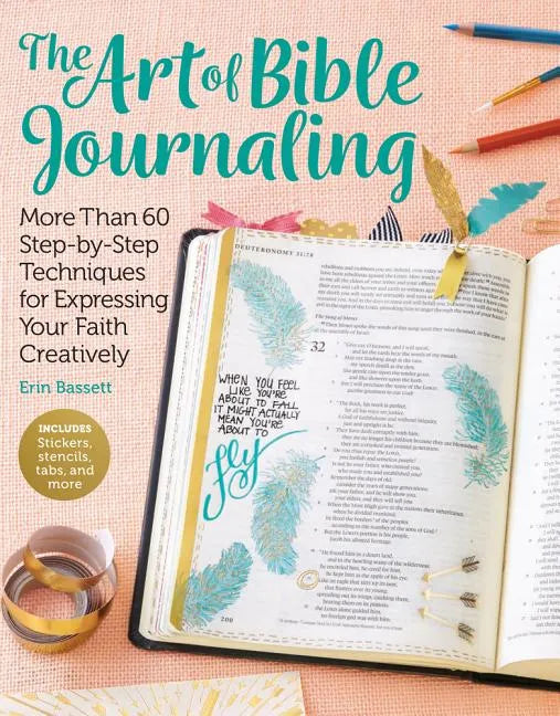 Art of Bible Journaling: More Than 60 Step-By-Step Techniques for Expressing Your Faith Creatively - Paperback