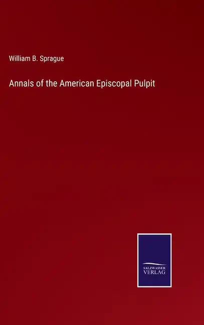 Annals of the American Episcopal Pulpit - Hardcover