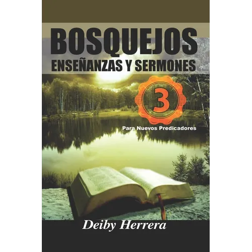 Bosquejos, Ensenzas y Sermones.: para nuevos Predicadores - Paperback