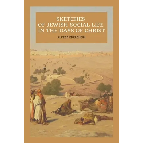 Sketches of Jewish Social Life In the days of Christ: Easy to Read Layout - Paperback