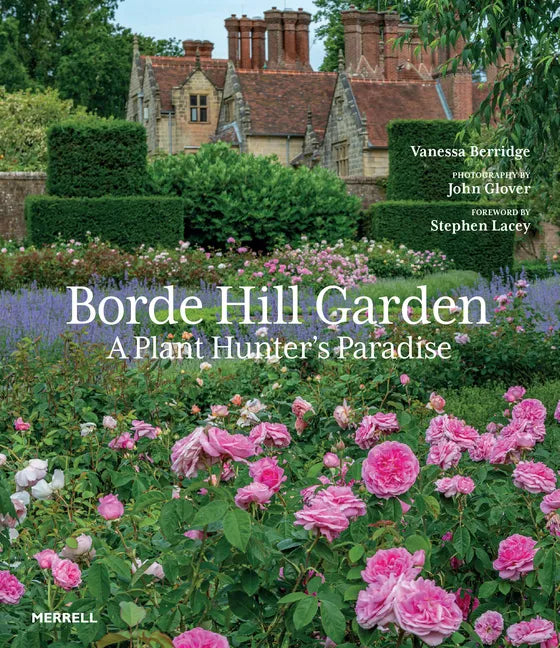 Borde Hill Garden: A Plant Hunter's Paradise - Hardcover