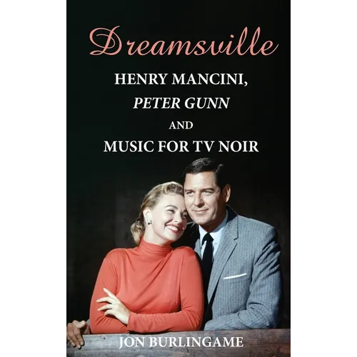 Dreamsville (hardback): Henry Mancini, Peter Gunn, and Music for TV Noir - Hardcover