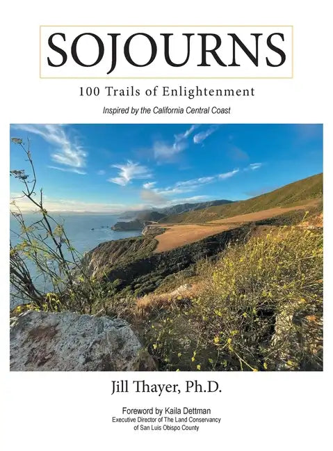 Sojourns: 100 Trails of Enlightenment: Inspired by the California Central Coast - Hardcover