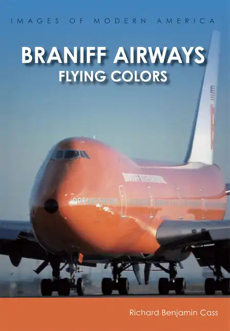 Braniff Airways: Flying Colors - Paperback