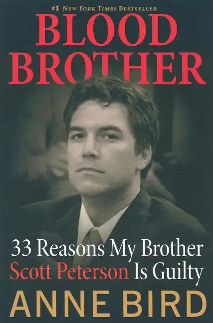 Blood Brother: 33 Reasons My Brother Scott Peterson Is Guilty - Paperback