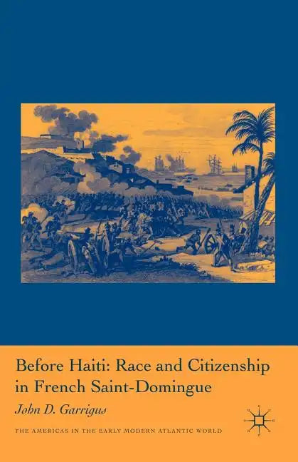 Before Haiti: Race and Citizenship in French Saint-Domingue - Paperback