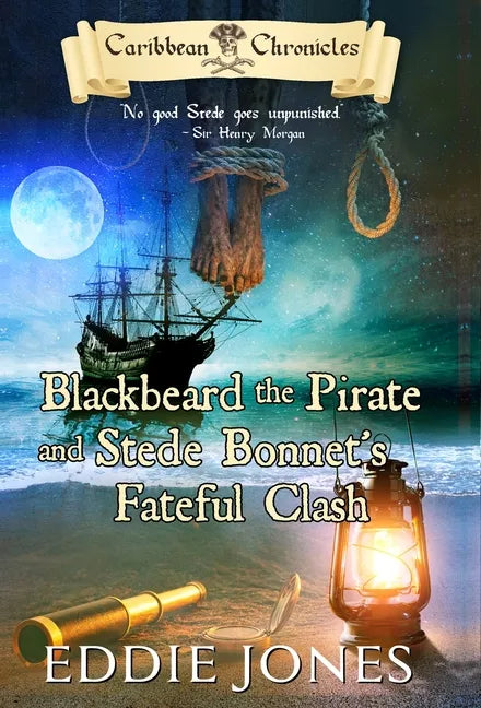 Blackbeard the Pirate and Stede Bonnet's Fateful Clash - Hardcover