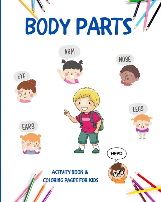 Body Parts: Educational Book For Kids To Learn Easily About Human Body And Practise Coloring - Paperback