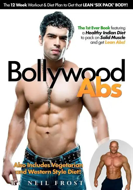 Bollywood Abs: The 12 Week Diet & Workout Plan to Get that LEAN 'SIX PACK' BODY! - Paperback