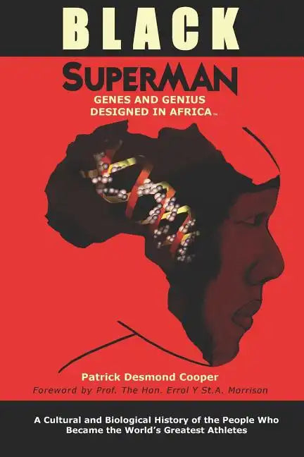 Black Superman: A Cultural And Biological History Of The People That Became The World's Greatest Athletes - Paperback