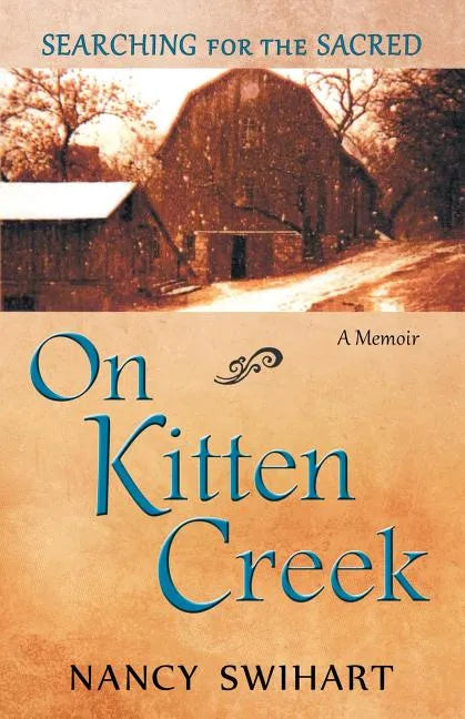 On Kitten Creek: Searching for the Sacred: A Memoir - Paperback