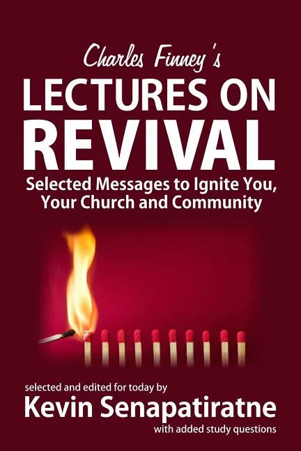 Charles Finney's Lectures on Revival: Selected Messages to Ignite You, Your Church and Community - Paperback