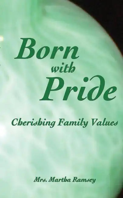 Born with Pride, Cherishing Family Values - Paperback